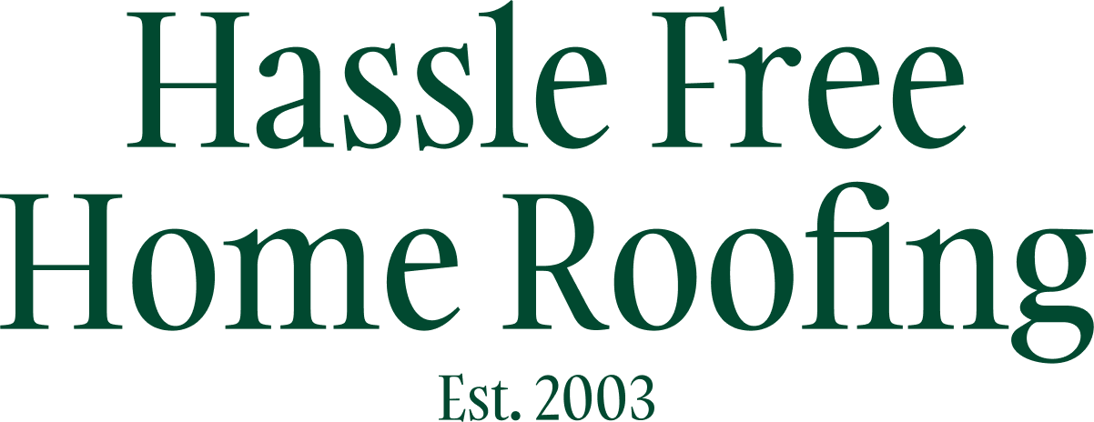 Hassle Free Home Roofing — est. 2003